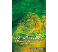 Sea-shell as Silver: Metaphorical Excursion into Advaita Vedanta