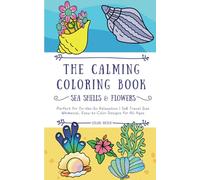 Sea Shells & Flowers: The Calming Coloring Book: Perfect for On-the-Go Relaxation | 5x8 Travel Size | Easy-to-Color Whimsical Designs for Adults, Teens, Kids & Seniors