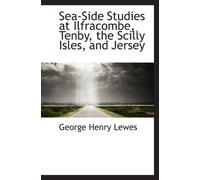Sea-Side Studies at Ilfracombe, Tenby, the Scilly Isles, and Jersey
