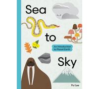 Sea to Sky : An Introduction to Planet Earth