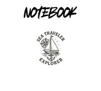 Sea Traveler Explorer Notebook: Nautical Lined Journal Featuring a Sailboat, Anchor and Compass Rose Design