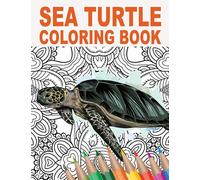 Sea Turtle Coloring Book: An Adult Coloring Book with Cute, Stress Relief, and Relaxing Sea Turtle Designs | Gift Idea for Animal Lovers