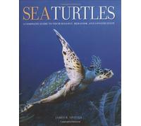 Sea Turtles: A Complete Guide to Their Biology, Behavior, and Conservation unknown Edition by Spotila, James R. (2004)
