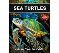 Sea Turtles Coloring Book For Adults: Beautiful Puzzles Activity Sea Turtle Designs For With 50 Cool Illustrations For Teens, Adults To Have Fun ... Sea Turtle Coloring Book For Adults