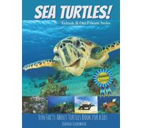 Sea Turtles! Fun Facts about Turtles Book for Kids with Amazing Photos (Ocean and Sea Life Children's Books)