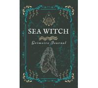 Sea Witch Grimoire Journal: A Blank Spell Book to Create a Sea Witch Book of Shadows