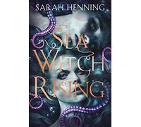 Sea Witch Rising: A Gripping YA Fantasy Retelling of Mermaids and Dark Magic