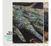 SEA WOLF - Through A Dark Wood (Deluxe Edition)