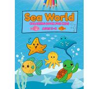 Sea World Coloring Book for Kids: Fun Ocean and Fish Coloring Pages for Toddlers, Preschoolers & Children Ages 3-8: 50+ Cute & Educational Sea Animals ... More for Boys and Girls Who Love the Ocean
