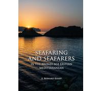 Seafaring and Seafarers in the Bronze Age Eastern Mediterranean