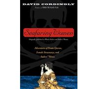Seafaring Women: Adventures of Pirate Queens, Female Stowaways, and Sailors' Wives by David Cordingly (2007-05-08)
