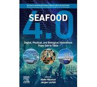 Seafood 4.0: Digital, Physical, and Biological Innovations from Sea to Table (The Fourth Industrial Revolution (Industry 4.0) in the Food Sector: ... and Seafood through Smart Technologies)