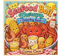 Seafood Boil Therapy Coloring Book: A simple and easy coloring book for adults and teens Featuring Crab Legs, Shrimp and Cozy Seafood Fun for Relaxation