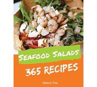 Seafood Salads 365: Enjoy 365 Days With Amazing Seafood Salad Recipes In Your Own Seafood Salad Cookbook! [Tuna Recipes, Crab Cookbook, Healthy Seafood Cookbook, Mexican Seafood Cookbook] [Book 1]