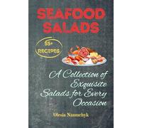 Seafood Salads: A Collection of Exquisite Salads for Every Occasion