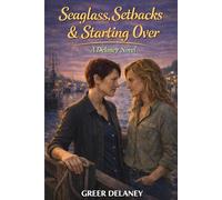 Seaglass, Setbacks & Starting Over: A Delaney Novel: 11