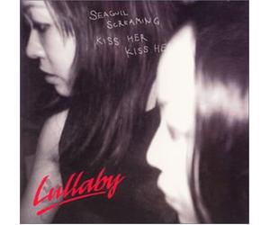 Seagull Screaming Kiss Her Kiss Her - Lullaby