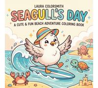 Seagull's Day - A Cute & Fun Beach Adventure Coloring Book: Cheerful Beach Day Coloring Book with Seagulls, Waves, Sandcastles, and Coastal Adventures (Summer Coloring Book)