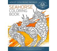 Seahorse Coloring Book: An Adult Coloring Book of 40 Zentangle Seahorse Designs with Henna, Paisley and Mandala Style Patterns: Volume 3 (Ocean Coloring Books)
