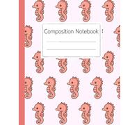 Seahorse Composition Notebook Journal: A charming notebook for writing, drawing, and organizing your thoughts with a delightful seahorse pattern.