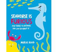 Seahorse is Furious: (and there is NOTHING you can do about it!)