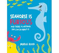Seahorse is Furious : (and there is NOTHING you can do about it!)