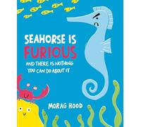 Seahorse is Furious: (and there is NOTHING you can do about it!)