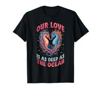 Seahorse Our Love is As Deep As The Ocean T-Shirt
