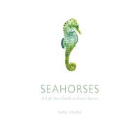 Seahorses: A Life-Size Guide to Every Species