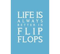 SeaKisses Life is Always Better in Flip Flops A4 Mini Print Unframed