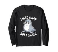 Seal I Need A Nap Not A Career Humor Long Sleeve T-Shirt