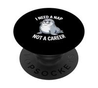 Seal I Need A Nap Not A Career Humor PopSockets Adhesive PopGrip