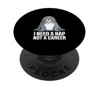 Seal I Need A Nap Not A Career Humor PopSockets Adhesive PopGrip