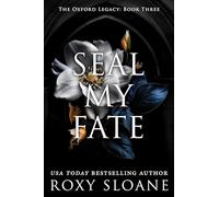 Seal My Fate: A Spicy Dark Academia Romance: 3 (The Oxford Legacy, 3)