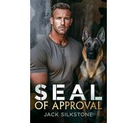 SEAL of Approval: A SEAL, his K9, and the ultimate test of a love worth fighting for: 1