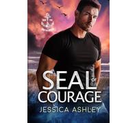 SEAL of Courage: A Thrilling Bodyguard Romantic Suspense (Iron Tide Brotherhood)
