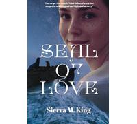 Seal of Love: One swipe. One match. What followed was a love steeped in selkie legend and Highland mystery.: 1 (Selkie Legends)
