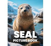 Seal Picture Book: Experience the Charming and Playful World of Seals Through 100 Beautiful Photographs