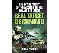 SEAL Target Geronimo: The Inside Story of the Mission to Kill Osama Bin Laden