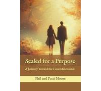 Sealed for a Purpose: A Journey Toward the Final Millennium
