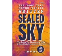 Sealed Sky - The Dome, the Firmament, UFOs, and the Deep State Secrets Behind Reality: Exposing Government Cover Ups, Media Mind Control, and the Truth Hidden in Plain Sight (The Black Vault Series)