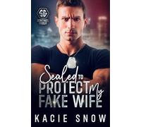 Sealed To Protect My Fake Wife: An Enemies to Lovers Forced Proximity Romance (Sentinel Group)