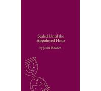 Sealed Until the Appointed Hour