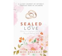 Sealed with Love: A 30-Day Journey of Intimacy through Song of Solomon (30-Days: A One Year Devotional Journey)