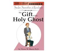 Sealer, Sanctifier, & Revelator: the Gift of the Holy Ghost (Talk-n-Teach Series)