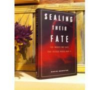 Sealing Their Fate: The Twenty-Two Days That Decided World War II