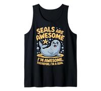 Seals Are Awesome I'm Awesome Therefore I'm A Seal Funny Tank Top
