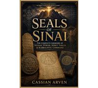 Seals of Sinai: The Complete Grimoire of Mosaic Power, Spirit Tables & Kabbalistic Command