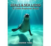 SEALS & SEA LIONS (LITTLE EXPLORER BOOKS)