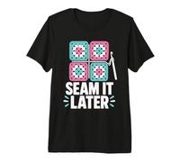 Seam It Later Crochet Hobby Premium T-Shirt